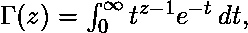 \Gamma(z) = \int_0^\infty t^{z - 1}e^{-t}\, dt, 