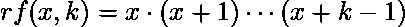  rf(x, k) = x \cdot (x+1) \cdots (x+k-1) 