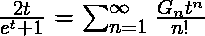 \frac{2t}{e^t + 1} = \sum_{n=1}^\infty \frac{G_n t^n}{n!}